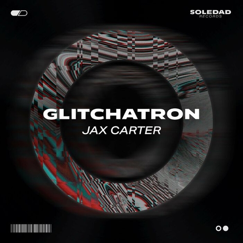 Jax Carter (US) - Glitchatron EP [SOLE002]